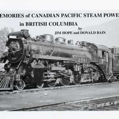 Memories of Canadian Pacific Steam Power in British Columbia