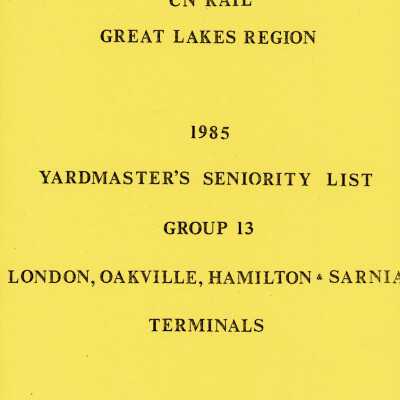 CN Rail, Great Lakes Region, 1985, Yardmaster's Seniority List, Group 13, London, Oakville, Hamilton and Sarnia Terminals, January 1 1985.