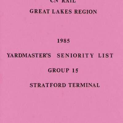 CN Rail, Great Lakes Region, 1985, Yardmaster's Seniority List, Group 15, Stratford Terminal, January 1 1985.