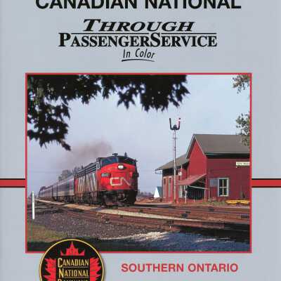 Canadian National Through Passenger Service In Color: Southern Ontario