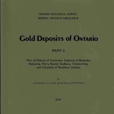 Gold Deposits of Ontario, Part 2: Part of District of Cochrane, Districts of Muskoka, Nipissing, Parry Sound, Sudbury, Timiskaming, and Counties of Southern Ontario