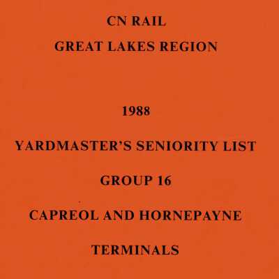 Document, CN Rail, Great Lakes Region, 1988 Yardmaster's Seniority List, Group 16, Capreol and Hornepayne Terminals.