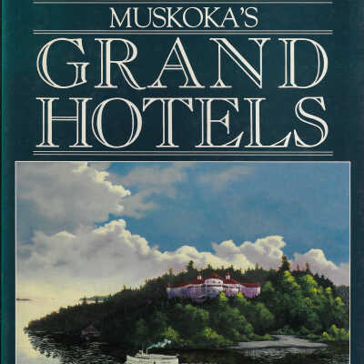 Muskoka's Grand Hotels