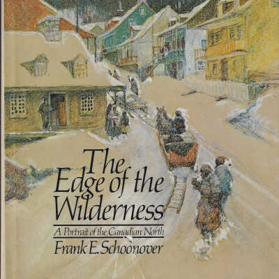The Edge of the Wilderness: A Portrait of the Canadian North