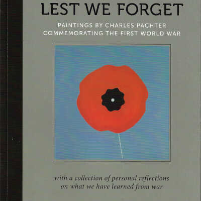 Lest We Forget: Paintings by Charles Patcher Commemorating the First World War