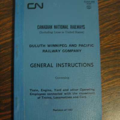 Canadian National Railways (including lines in United States), Duluth Winnipeg and Pacific Railway Company General Instructions Governing Train, Engine, Yard and Other Operating Employees Connected With the Movement of Trains, Locomotives and Cars, Revision of 1962
