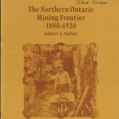 Canada’s Visual History Volume 10 (1): The Northern Ontario Mining Frontier 1880-1920