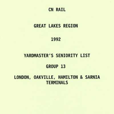 CN Rail, Great Lakes Region, 1992, Yardmaster's Seniority List, Group 13, London, Oakville, Hamilton & Sarnia Terminals, January 1992.