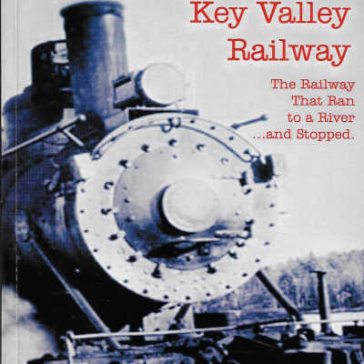 Key Valley Railway: The Railway that Ran to a River ... and Stopped