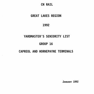 Document, CN Rail, Great Lakes Region, 1992, Yardmaster's Seniority List, Group 16, Capreol and Hornepayne Terminals, January 1992.