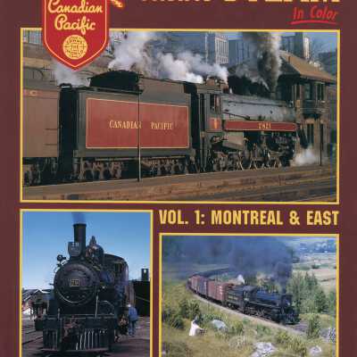 Canadian Pacific Steam in Color, Vol. 1: Montreal & East.