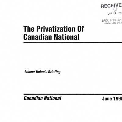 Document, The Privatization of Canadian National Labour Union's Briefing.