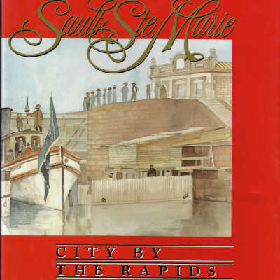 Sault Ste. Marie: City by the Rapids