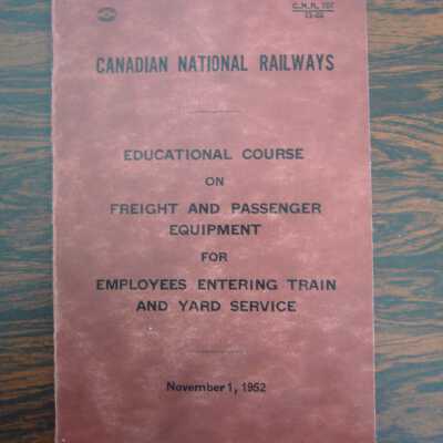 Canadian National Railways Educational Course on Freight and Passenger Equipment for Employees Entering Train and Yard Service, November 1, 1952