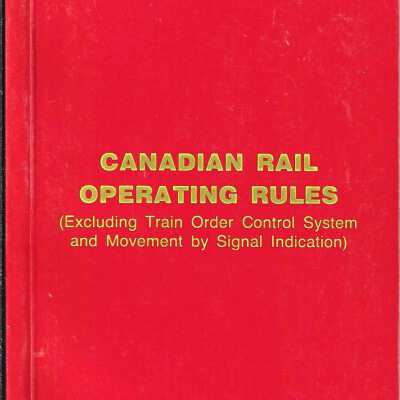 Canadian Rail Operating Rules (Excluding Train Order Control System and Movement by Signal Indication)