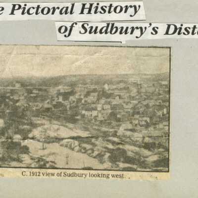 A Unique Pictoral History of Sudbury's Distant Past.