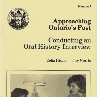 Approaching Ontario's Past No 7: Conducting an Oral History Interview