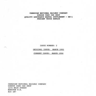 Canadian National Railway Company, Gordon Yard Car Shop, Quality Assurance Manual Supplement, BN-1 Freight Truck Repair, Issue Number 2, Original Issue March 1992, Curent Issue, March 1996