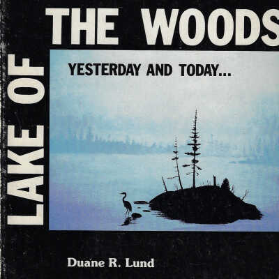 Lake of the Woods, Yesterday and Today