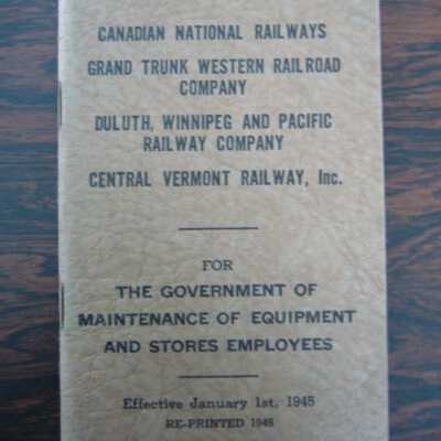 Canadian National Railways Rules for the Government of Maintenance of Equipment and Stores Employees, Effective January 1st, 1945