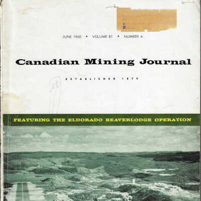 Canadian Mining Journal Vol 81 (6), 1960 Featuring the Eldorado Beaverlodge Operation