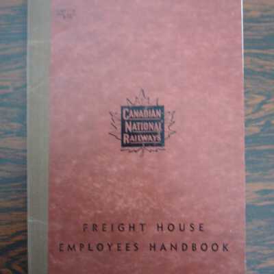 Canadian National Railways Freight House Employees Handbook, September 1, 1956