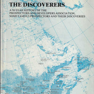 The Discoverers: A 50-Year History of the Prospectors and the Developers Association, Some Famous Prospectors and their Discoveries