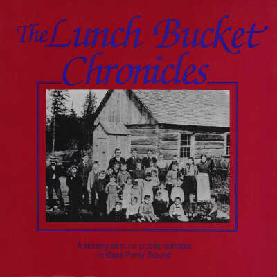 The Lunch Bucket Chronicles: A History of Rural Public Schools in East Parry Sound