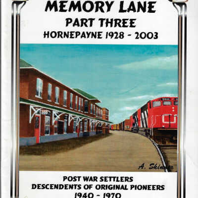 Memory Lane Part Three: Hornepayne 1928-2003
