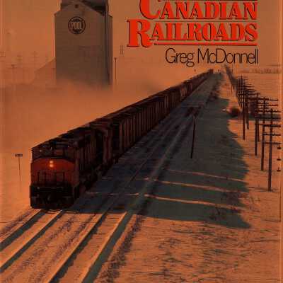 Canadian Railroads by Greg McDonnell