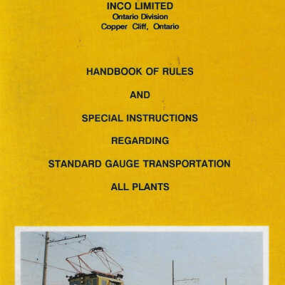 INCO Limited Ontario Division (Copper Cliff, Ontario): Handbook of Rules and Special Instructions Regarding Standard Gauge Transportation All Plants