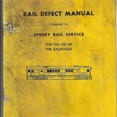 Rail Defect Manual Compiled by Sperry Rail Service for the Use of the Railroads