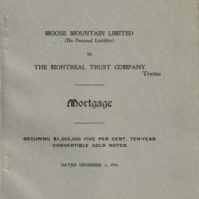 Mortgage, Moose Mountain Limited (the Company) to The Montreal Trust Company (Trustee) Mortgage, December 1st 1916