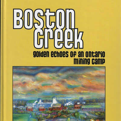 Boston Creek: Echoes of an Ontario Mining Camp