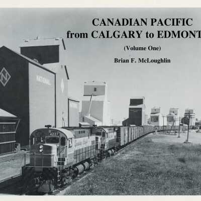 Canadian Pacific from Calgary to Edmonton Vol. 1