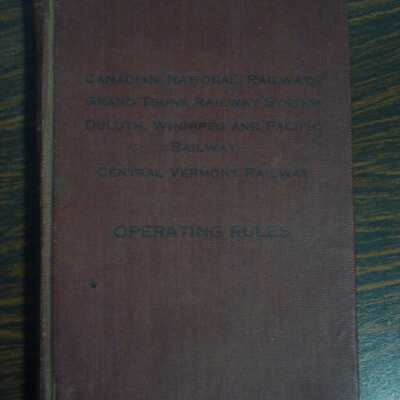 Canadian National Railways, Grand Trunk Railway System, Duluth Winnipeg and Pacific Railway, Central Vermont Railway Operating Rules, July 1st, 1929