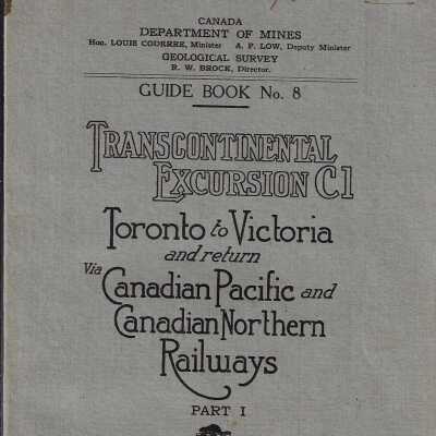 Geological Survey of Canada: Guide Book 8, Transcontinental Excursion C1 Toronto to Victoria and Return via Canadian Pacific and Canadian Northern Railways