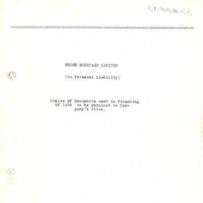 Moose Mountain Limited (No Personal Liability), Copies of Documents used in Financing of 1916 to be retained in Company's Files