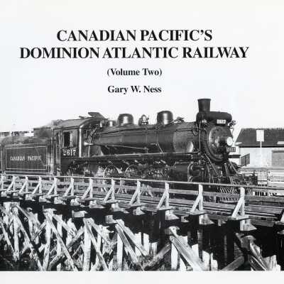 Canadian Pacific's Dominion Atlantic Railway Vol. 2