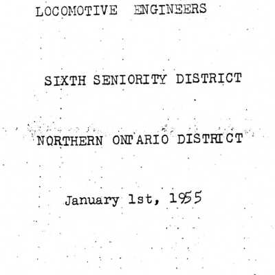 Seniority List of Locomotive Engineers, 6th Seniority District, Northern Ontario District, January 1st, 1955.