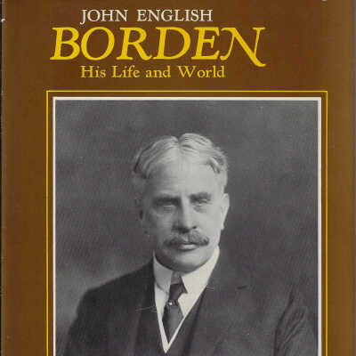 Borden: His Life and World