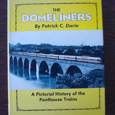 The Domeliners: A Pictorial History of the Penthouse Trains