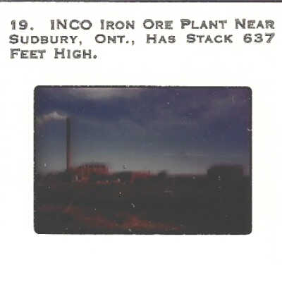 2022.200.02: Slide 1. INCO Iron Ore Plant Near Sudbury, Ont. Has stack 637 feet high
