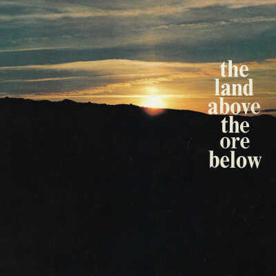 The Land Above the Ore Below