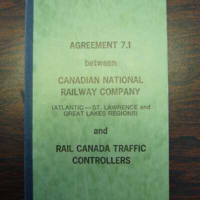 Agreement 7.1 Between Canadian National Railway Company (Atlantic - St. Lawrence and Great Lakes Regions) and Rail Canada Traffic Controllers, Revised and Reprinted July 26, 1982
