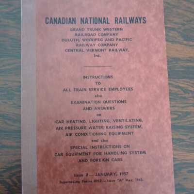 Canadian National Railways Instructions to All Train Service Employees also Examination Questions and Answers on Car Heating, Lighting, Ventilating, Air Pressure Water Raising System, Air Conditioning Equipment and also Special Instructions on Car Equipment for Handling System and Foreign Cars, Issue B, January 1957