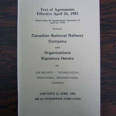 Text of Agreements Effective April 26, 1982 Between Canadian National Railway Company and Organizations Signatory Hereto Re: Job Security - Technological, Operational, Organizational Changes, Amended 26 April 1982 or as Otherwise Indicated