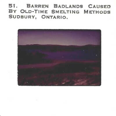 2022.200.04: Slide 3. Barren Baldlands Caused by Old-Time Smelting Methods Sudbury, Ontario