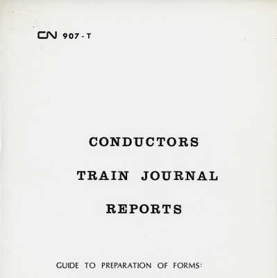 Canadian National: Conductors Train Journal Reports 907-T, Guide to Preparation of Forms CN 900-T02, CN 900-T50