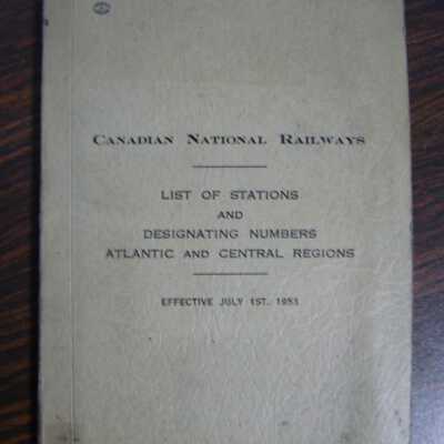 Canadian National Railways List of Stations and Designating Numbers, Atlantic and Central Regions, Effective July 1st, 1953